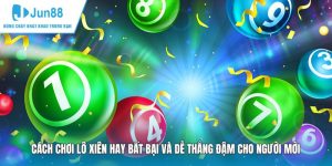 Cách Chơi Lô Xiên Hay Bất Bại Và Dễ Thắng Đậm Cho Người Mới