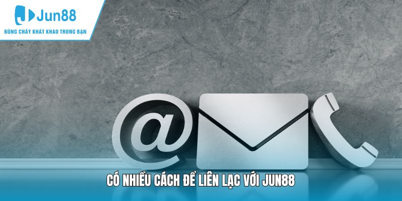 Có nhiều cách để liên lạc với JUN88