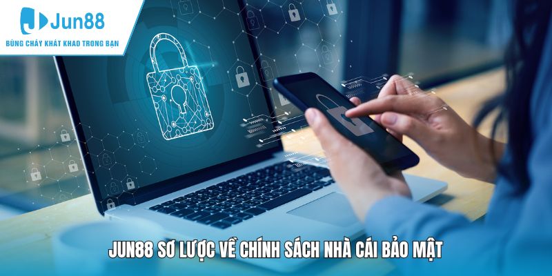 JUN88 sơ lược về chính sách nhà cái bảo mật
