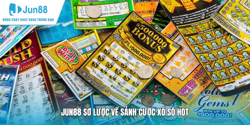 JUN88 sơ lược về sảnh cược xổ số hot