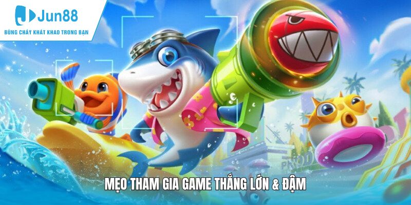 Mẹo tham gia game thắng lớn & đậm