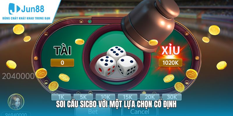 Soi cầu sicbo với một lựa chọn cố định