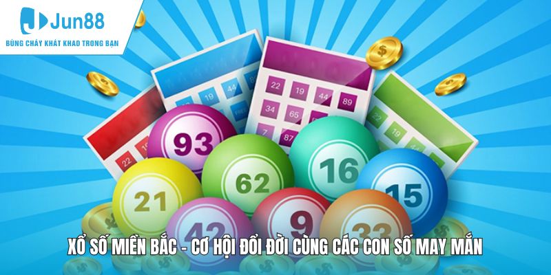 Xổ Số Miền Bắc - Cơ Hội Đổi Đời Cùng Các Con Số May Mắn